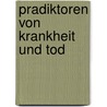 Pradiktoren Von Krankheit Und Tod by Sven Schneider