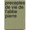 Preceptes De Vie De L'Abbe Pierre by Albine Novarino