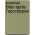 Premier bilan après l'apocalypse