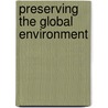 Preserving the Global Environment door Jt Mathews