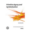 Primitive Agony And Symbolization by Rene Roussillon