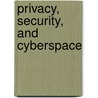 Privacy, Security, And Cyberspace by Robert Plotkin
