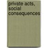 Private Acts, Social Consequences