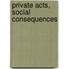Private Acts, Social Consequences door Ronald Bayer