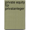 Private Equity für Privatanleger by Horst Gündel