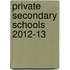 Private Secondary Schools 2012-13