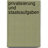 Privatisierung und Staatsaufgaben door Wolfgang Weiß