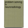 Problem Solving In Neuroradiology door Thomas P. Naidich