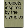Projects Inspired By The Olympics door Rebecca Carnihan