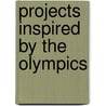 Projects Inspired By The Olympics by Rebecca Carnihan