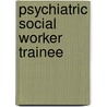 Psychiatric Social Worker Trainee door Jack Rudman