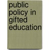 Public Policy in Gifted Education door James John Gallagher