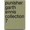 Punisher Garth Ennis Collection 7 by Garth Enniss