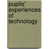 Pupils' Experiences Of Technology door Brandon I. Collier-Reed