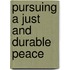 Pursuing A Just And Durable Peace