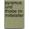 Pyramus und Thisbe im Mittelalter by Nanni Harbordt