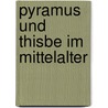 Pyramus und Thisbe im Mittelalter door Nanni Harbordt