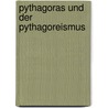Pythagoras Und Der Pythagoreismus door Heike Sauer