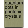 Quantum Dots In Photonic Crystals door Ilya Fushman