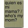 Quien es mi mama? / Who's My Mom? door Roger Priddy