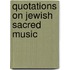 Quotations On Jewish Sacred Music
