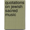 Quotations On Jewish Sacred Music door Jonathan L. Friedmann