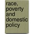 Race, Poverty And Domestic Policy