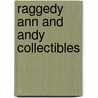 Raggedy Ann And Andy Collectibles by Jan Lindenberger