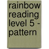 Rainbow Reading Level 5 - Pattern by Pamela Moeng