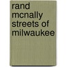 Rand McNally Streets of Milwaukee by Rand McNally and Company