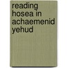 Reading Hosea In Achaemenid Yehud door James M. Trotter
