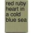 Red Ruby Heart in a Cold Blue Sea