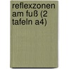 Reflexzonen am Fuß (2 Tafeln A4) door Hanne Marquardt
