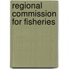 Regional Commission For Fisheries door Food and Agriculture Organization: Regional Commission for Fisheries