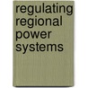 Regulating Regional Power Systems door Clinton J. Andrews