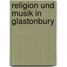 Religion Und Musik In Glastonbury door Isabel Laack