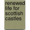 Renewed Life For Scottish Castles by Richard Fawcett