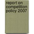 Report on Competition Policy 2007