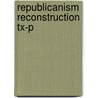 Republicanism Reconstruction Tx-P door Carl H. Moneyhon