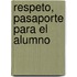 Respeto, Pasaporte Para El Alumno