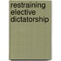 Restraining Elective Dictatorship
