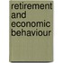 Retirement And Economic Behaviour