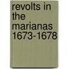 Revolts in the Marianas 1673-1678 door Levesque