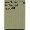 Revolutionizing Higher Ed Ag-c-01 door Ho Kunkel