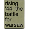 Rising '44: The Battle For Warsaw by Norman Davies