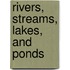 Rivers, Streams, Lakes, and Ponds