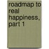 Roadmap to Real Happiness, Part 1