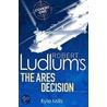 Robert Ludlum's The Ares Decision door Robert Ludlum