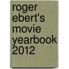 Roger Ebert's Movie Yearbook 2012 door Roger Ebert