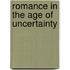 Romance in the Age of Uncertainty
